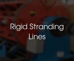 Rigid Stranding Lines